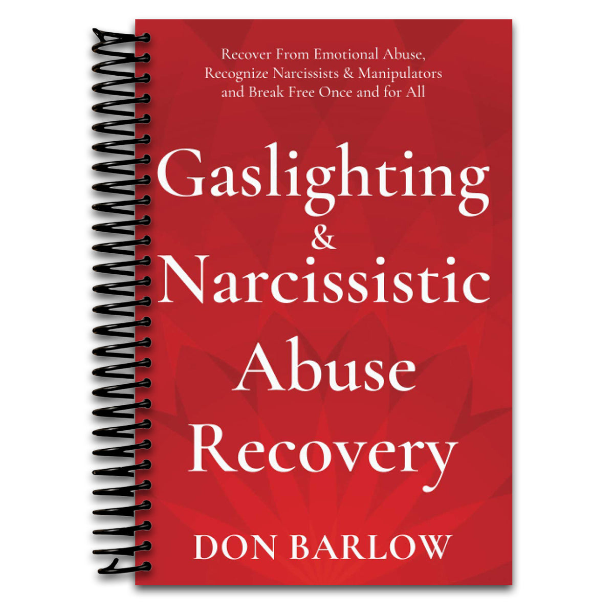 Gaslighting & Narcissistic Abuse Recovery: Recover from Emotional Abuse, Recognize Narcissists & Manipulators and Break Free Once and for All (Spiral bound) Happy Coil spiral bound book