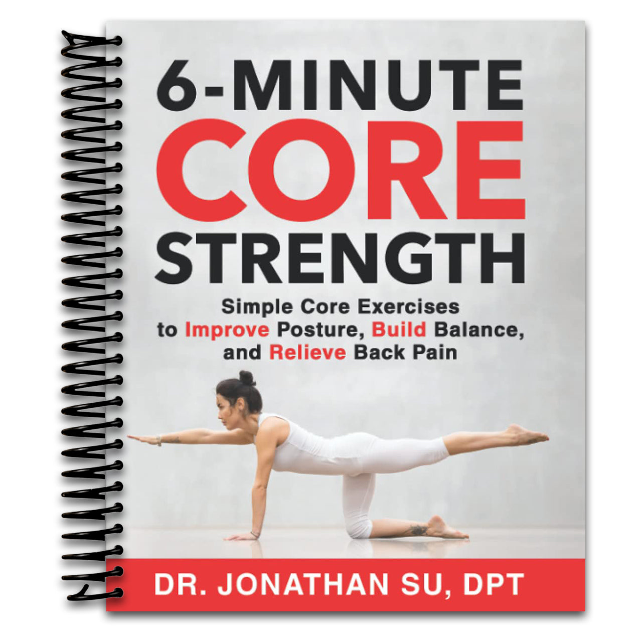 6-Minute Core Strength: Simple Core Exercises to Improve Posture, Build Balance, and Relieve Back Pain (Spiral bound)