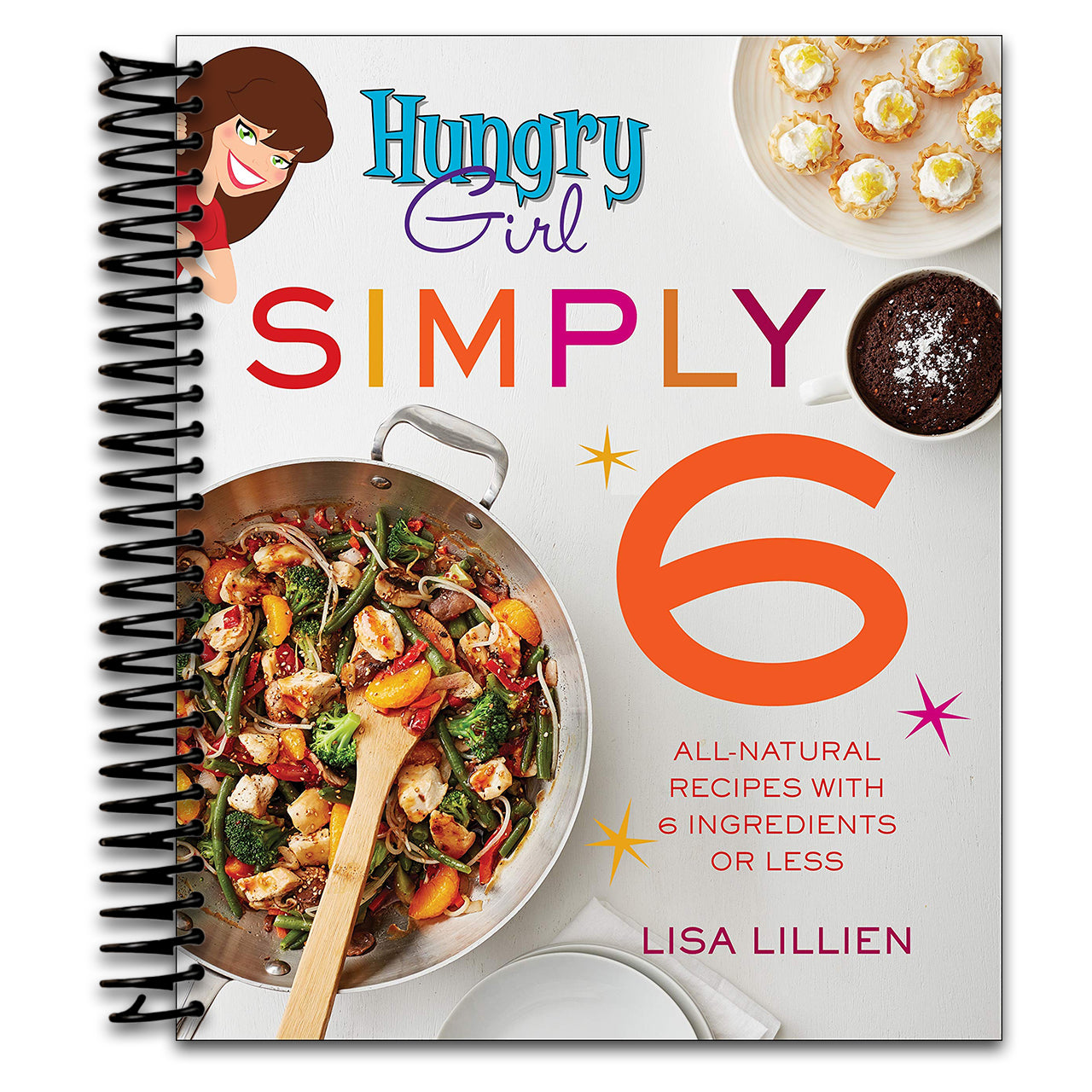 Hungry Girl Simply 6: All-Natural Recipes with 6 Ingredients or Less (Spiral bound)