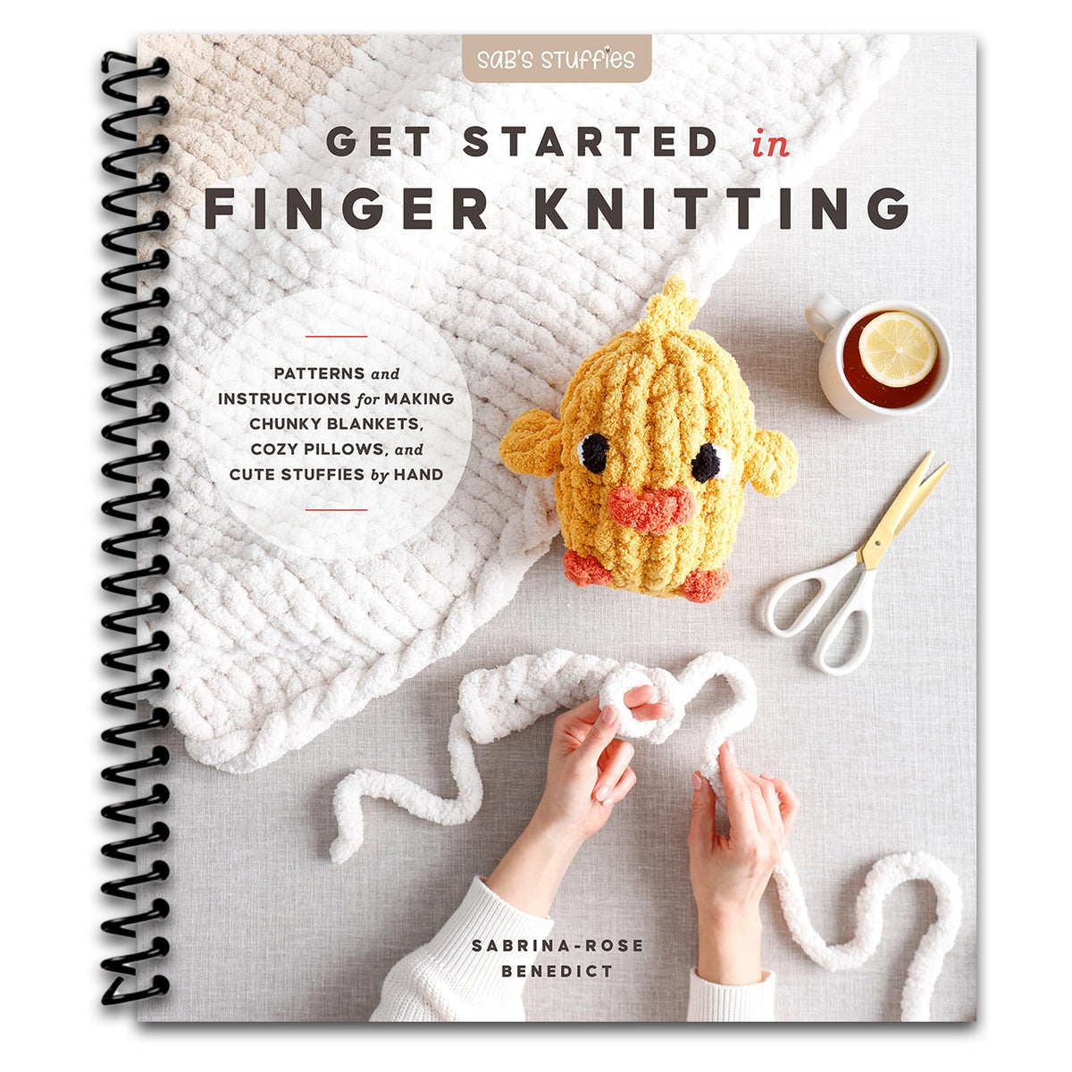 Get Started in Finger Knitting: Patterns and Instructions for Making Chunky Blankets, Cozy Pillows, and Cute Stuffies by Hand (Spiral bound)