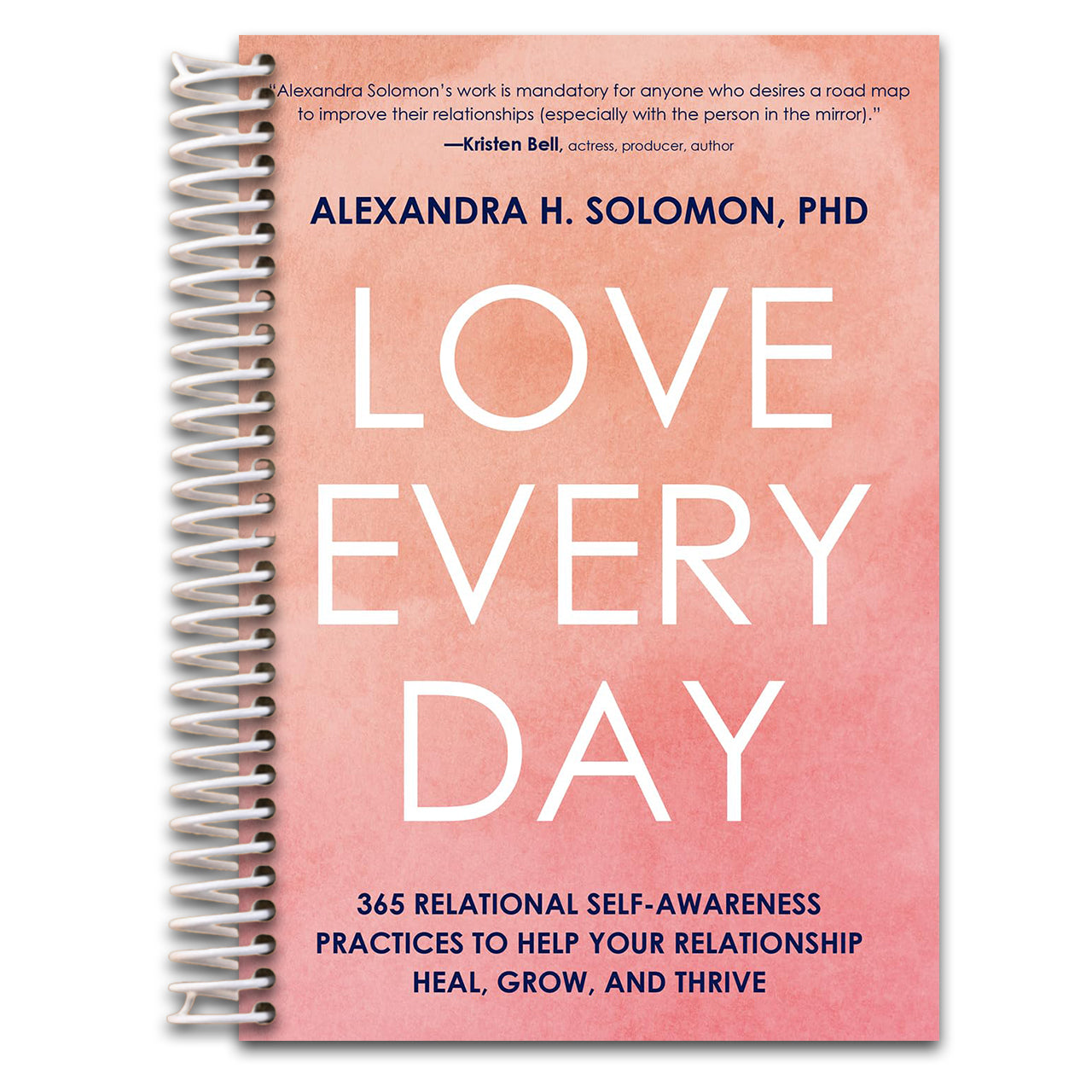 Love Every Day: 365 Relational Self-Awareness Practices to Help Your Relationship Heal, Grow, and Thrive (Spiral bound)