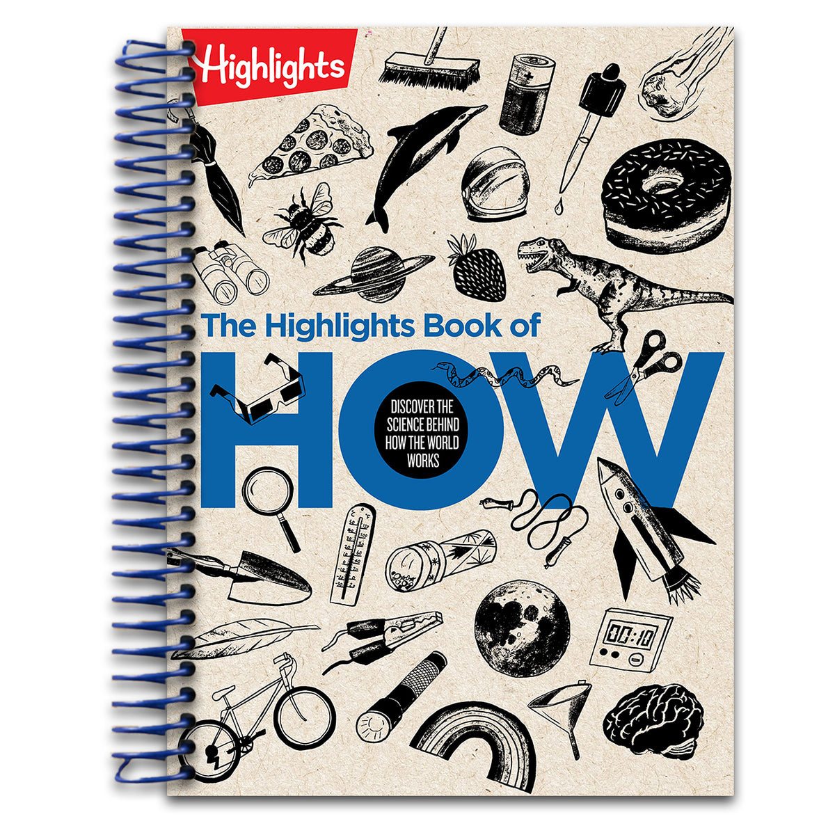 The Highlights Book of How: Discover the Science Behind How the World Works, Hands-On Activities & Experiments for Kids, 100+ Activities to Learn How Science Works (Highlights Books of Doing) (Spiral bound)