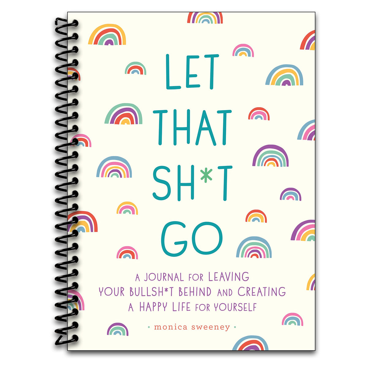 Let That Sh*t Go: A Journal for Leaving Your Bullsh*t Behind and Creating a Happy Life (Spiral bound)