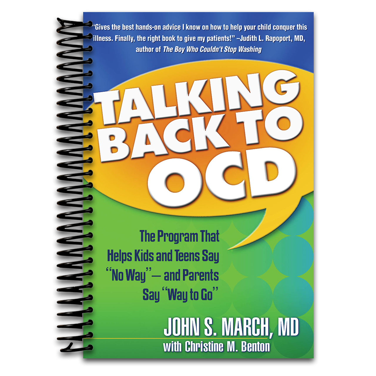 Talking Back to OCD: The Program That Helps Kids and Teens Say "No Way" -- and Parents Say "Way to Go" (Spiral bound) Happy Coil spiral bound book