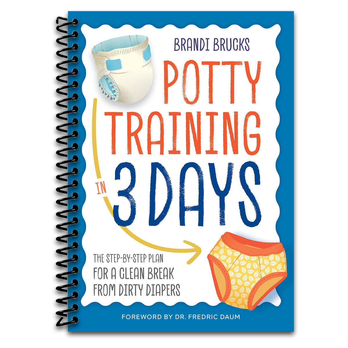 Potty Training in 3 Days: The Step-by-Step Plan for a Clean Break from Dirty Diapers (Spiral bound)