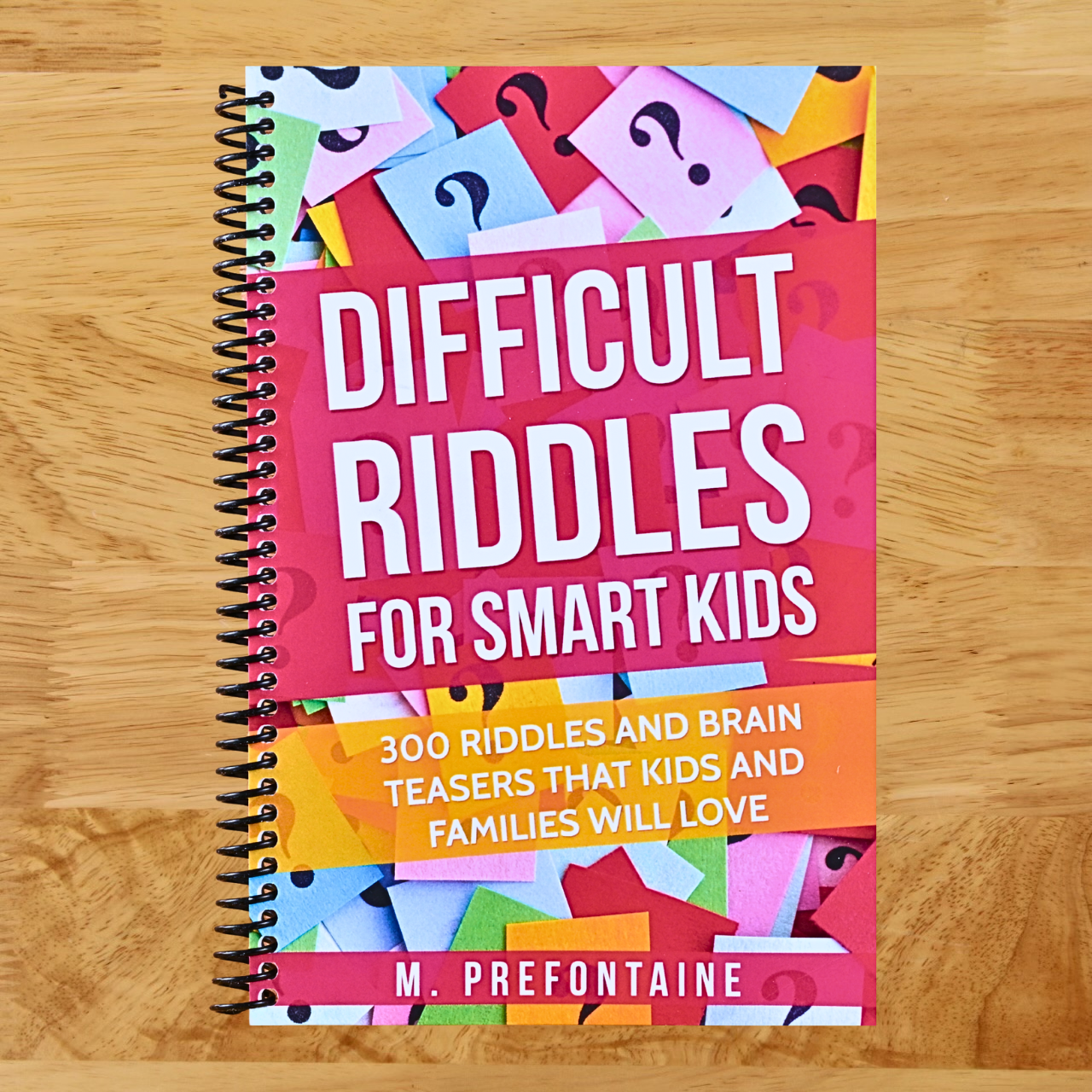 Difficult Riddles For Smart Kids: 300 Difficult Riddles And Brain Teasers Families Will Love (Thinking Books for Kids)