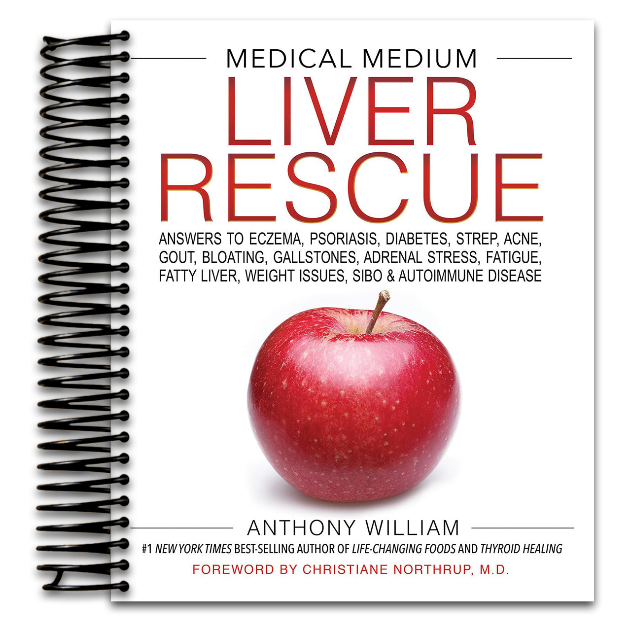 Medical Medium Liver Rescue: Answers to Eczema, Psoriasis, Diabetes, Strep, Acne, Gout, Bloating, Gallstones, Adrenal Stress, Fatigue, Fatty Liver, Weight Issues, SIBO & Autoimmune Disease (Spiral bound)