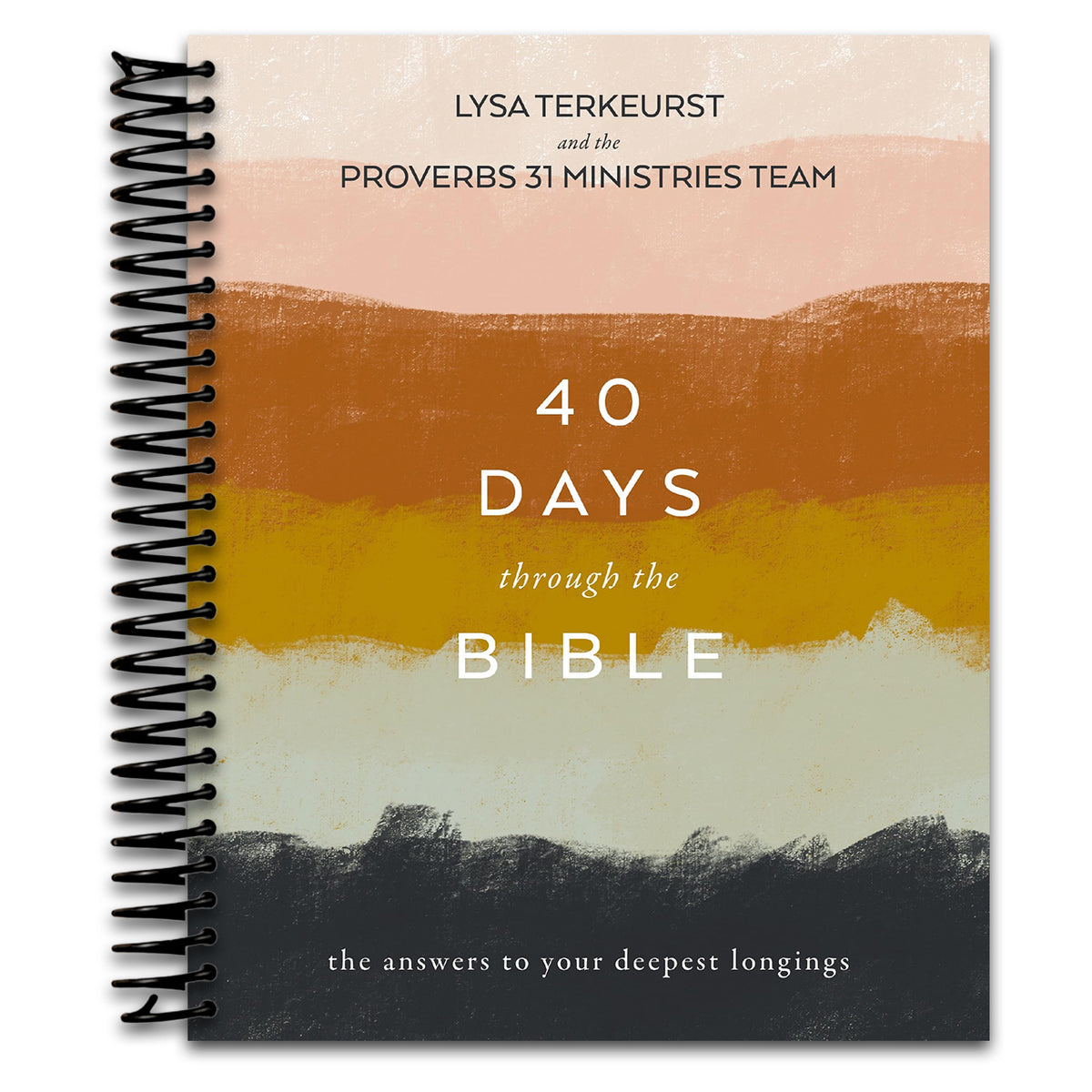 40 Days Through the Bible: The Answers to Your Deepest Longings (Spiral bound)
