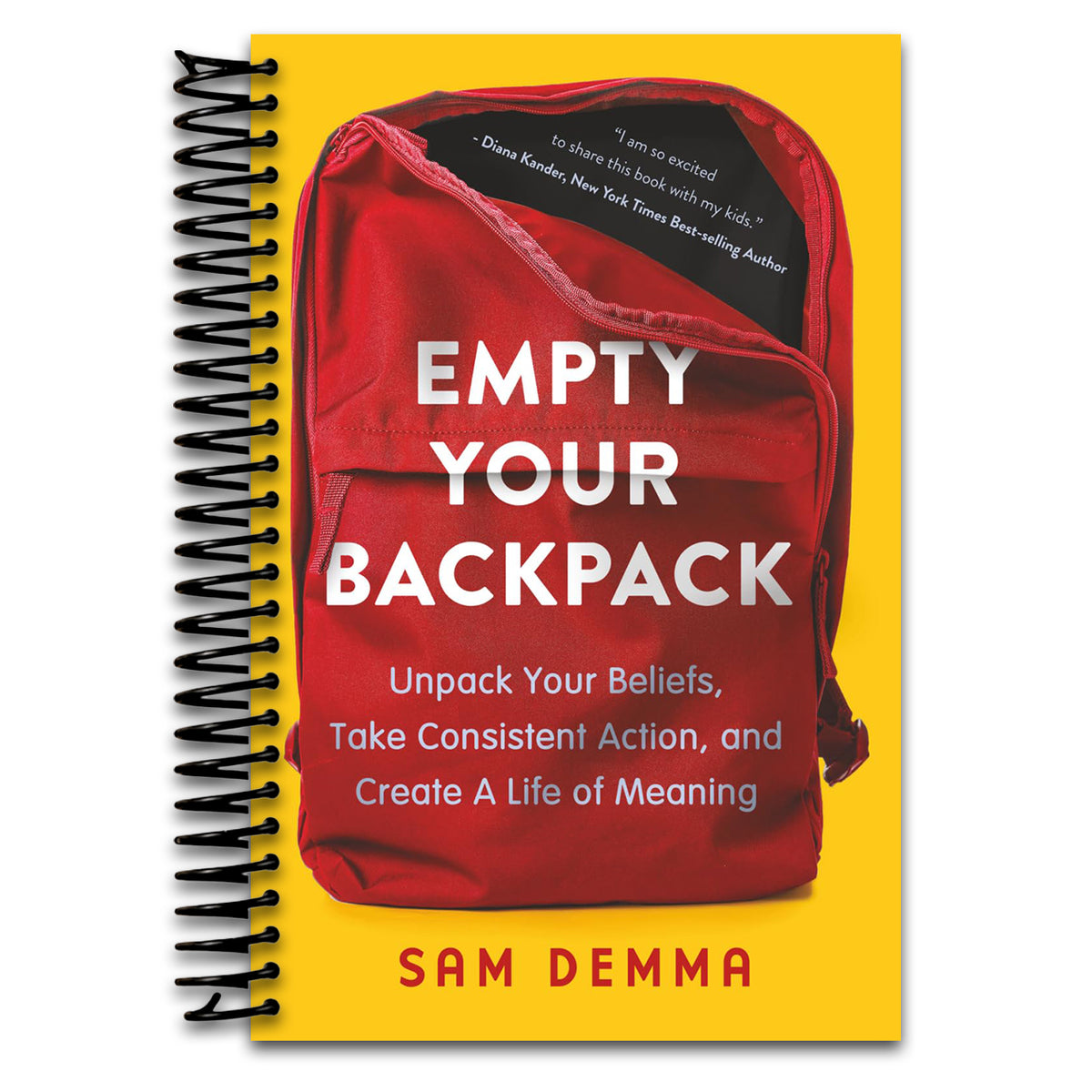 Empty Your Backpack: Unpack Your Beliefs, Take Consistent Action, and Create A Life of Meaning (Spiral bound) Happy Coil spiral bound book