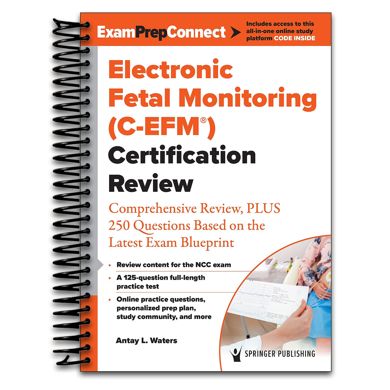 Electronic Fetal Monitoring (C-EFM®) Certification Review: Comprehensive Review, PLUS 250 Questions Based on the Latest Exam Blueprint (Spiral bound) Happy Coil spiral bound book