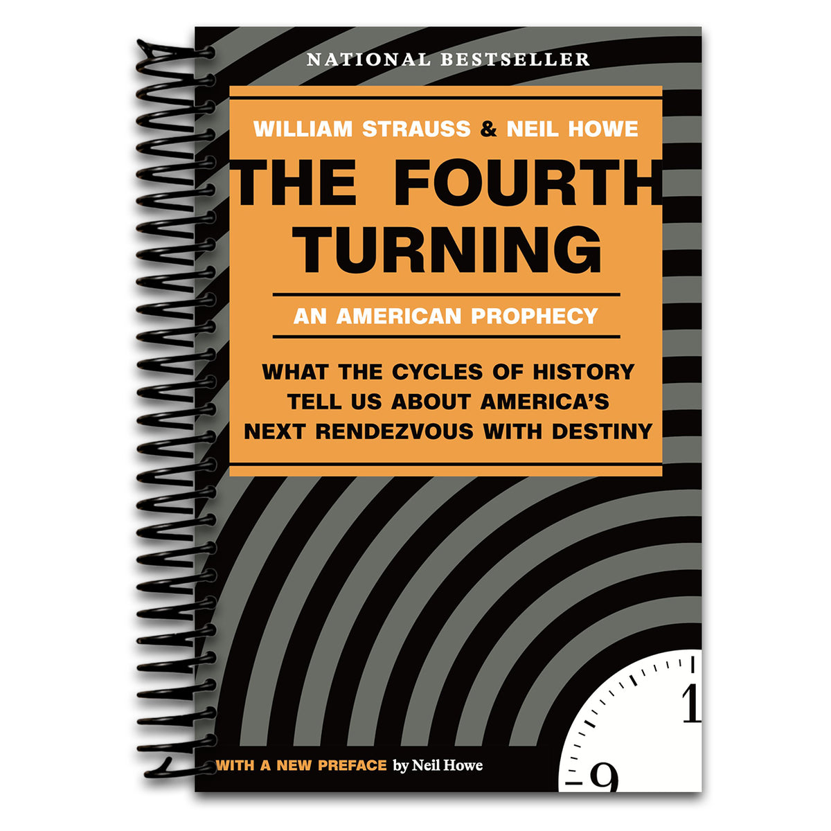 The Fourth Turning: An American Prophecy - What the Cycles of History Tell Us About America's Next Rendezvous with Destiny (Spiral bound)