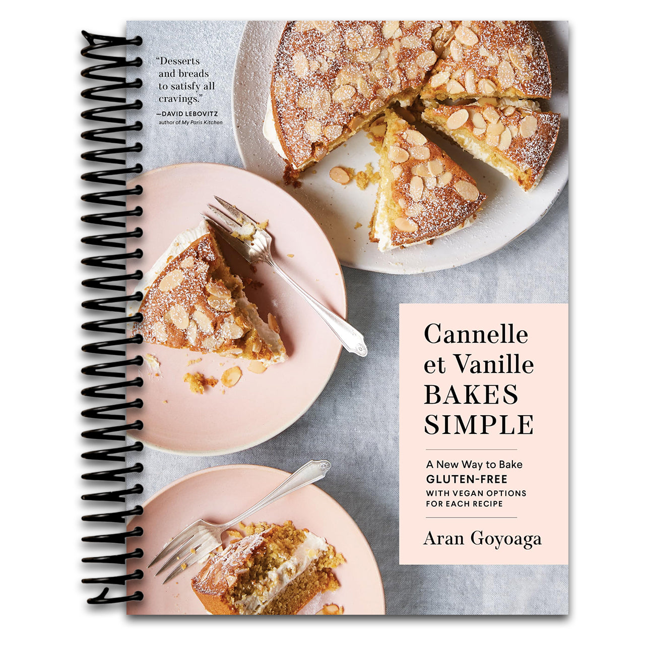 Cannelle et Vanille Bakes Simple: A New Way to Bake Gluten-Free (with Vegan Options for Most Recipes) (Spiral bound)