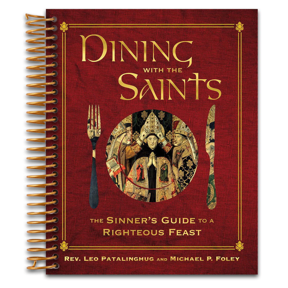 Dining with the Saints: The Sinner's Guide to a Righteous Feast (Spiral bound) Happy Coil spiral bound book