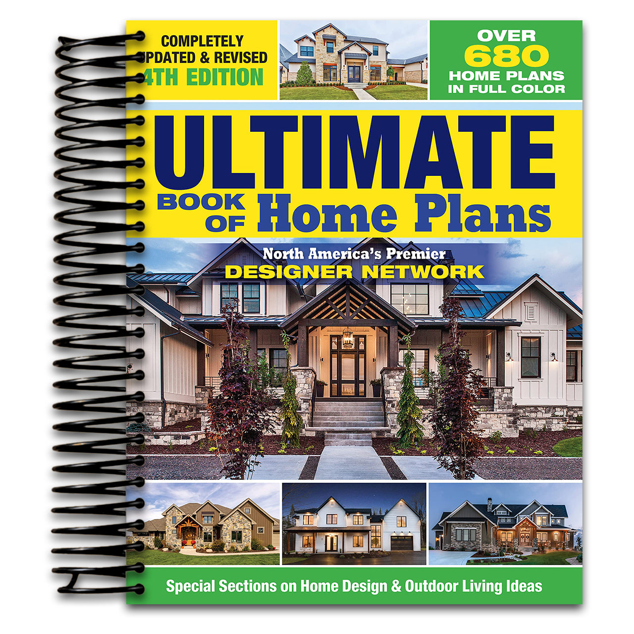 Ultimate Book of Home Plans, Completely Updated & Revised 4th Edition: Over 680 Home Plans in Full Color: North America's Premier Designer Network: Sections on Home Design & Outdoor Living Ideas (Spiral bound)