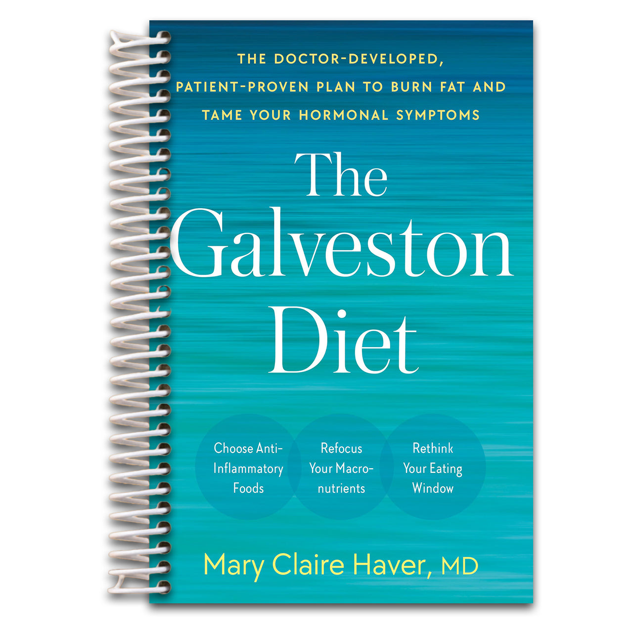 The Galveston Diet: The Doctor-Developed, Patient-Proven Plan to Burn Fat and Tame Your Hormonal Symptoms