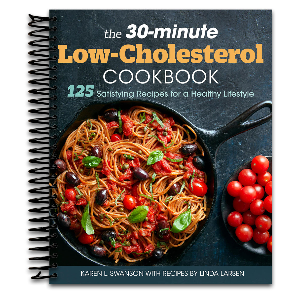 The 30-Minute Low Cholesterol Cookbook: 125 Satisfying Recipes for a Healthy Lifestyle (Spiral bound)
