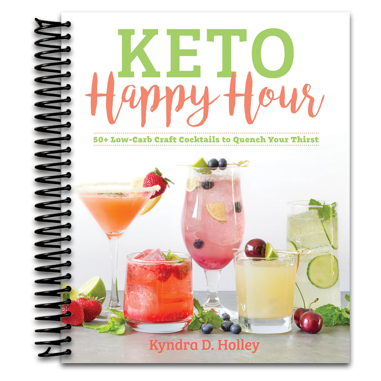 Keto Happy Hour: 50+ Low-Carb Craft Cocktails to Quench Your Thirst (Spiral bound)