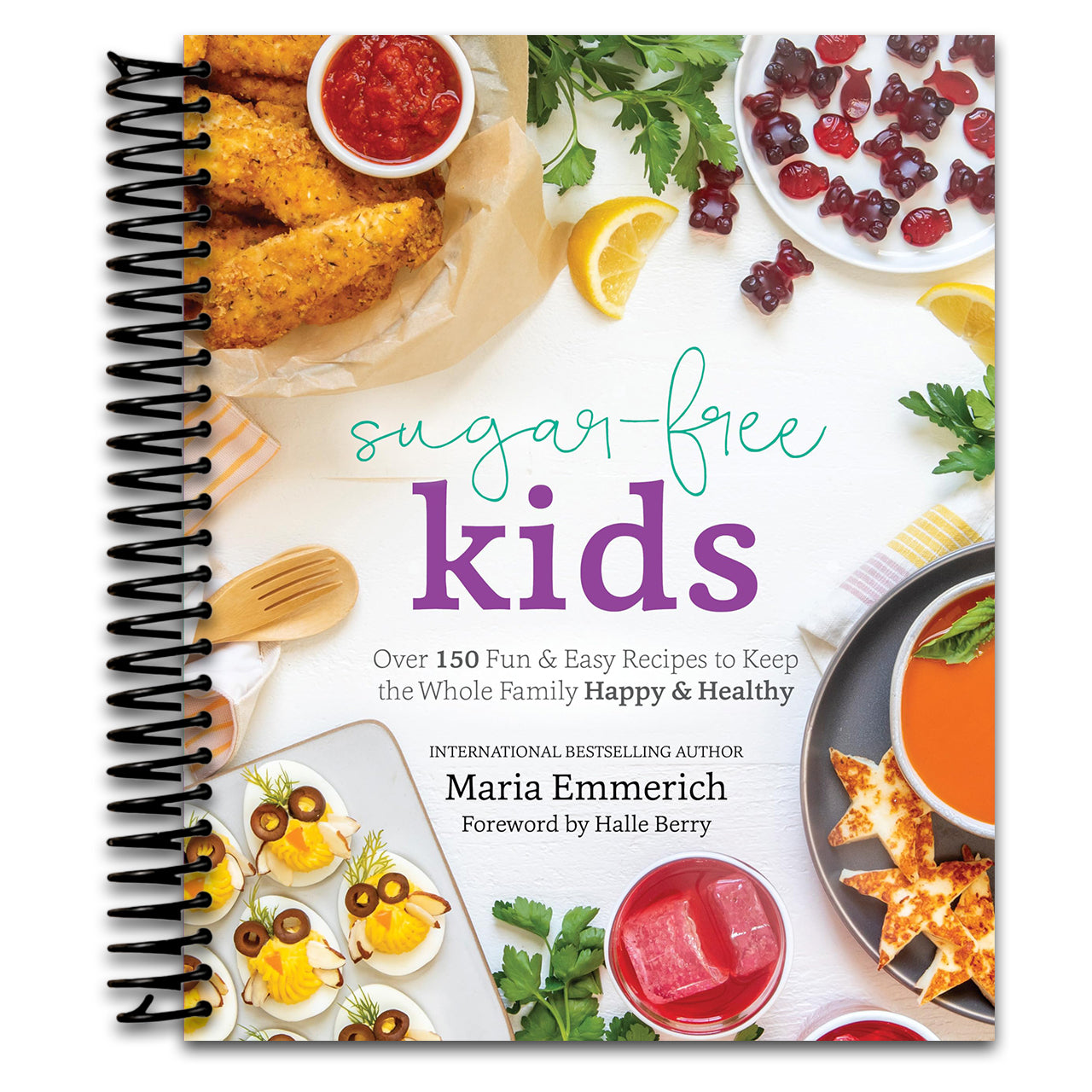 Sugar-Free Kids: Over 150 Fun & Easy Recipes to Keep the Whole Family Happy & Healthy (Spiral bound)