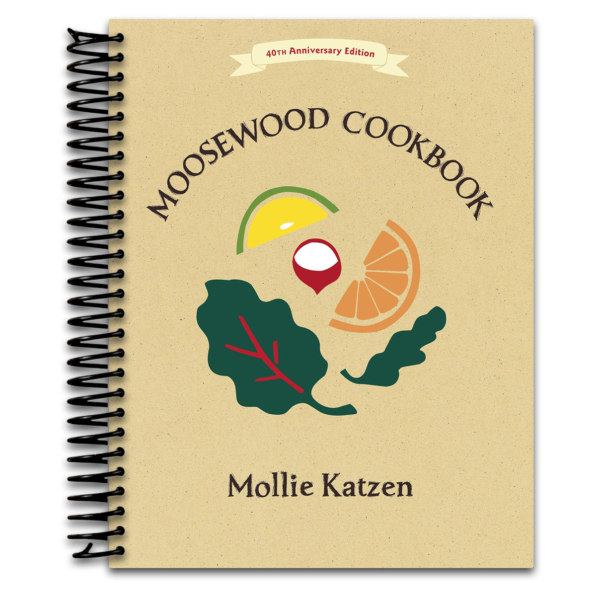 The Moosewood Cookbook: 40th Anniversary Edition (Spiral bound)