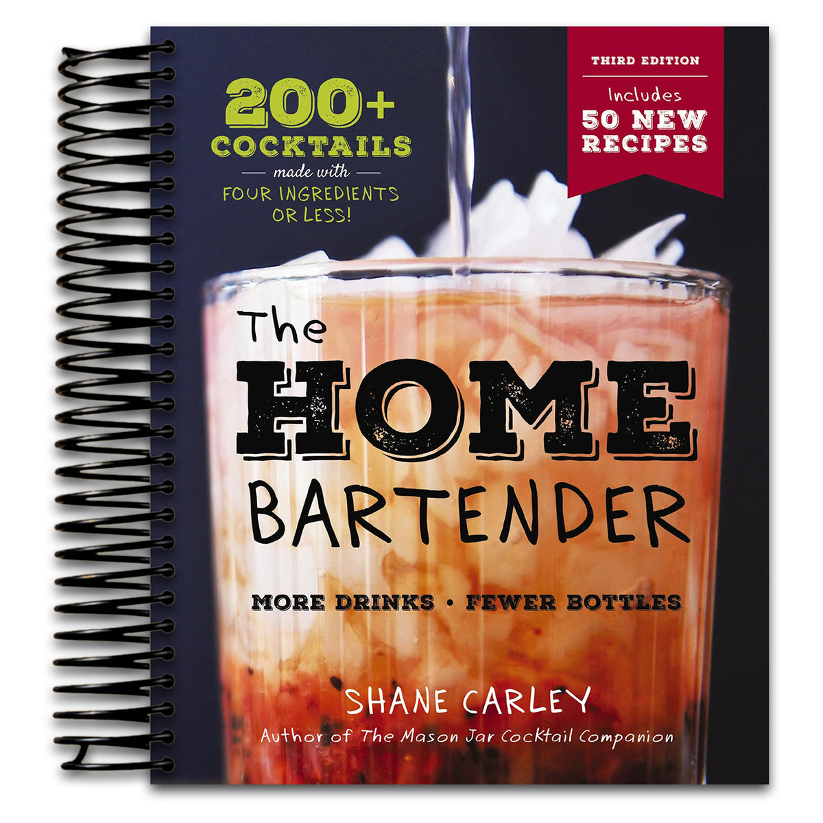 The Home Bartender: The Third Edition: 200+ Cocktails Made with Four Ingredients or Less