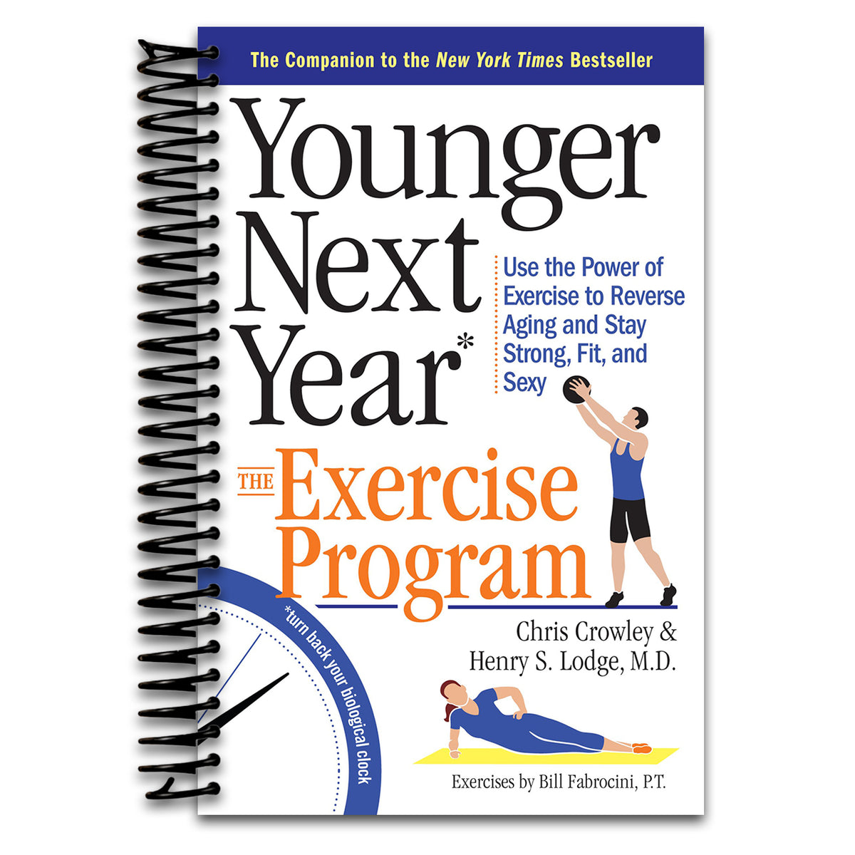 Younger Next Year: The Exercise Program: Use the Power of Exercise to Reverse Aging and Stay Strong, Fit, and Sexy (Spiral bound) Happy Coil spiral bound book