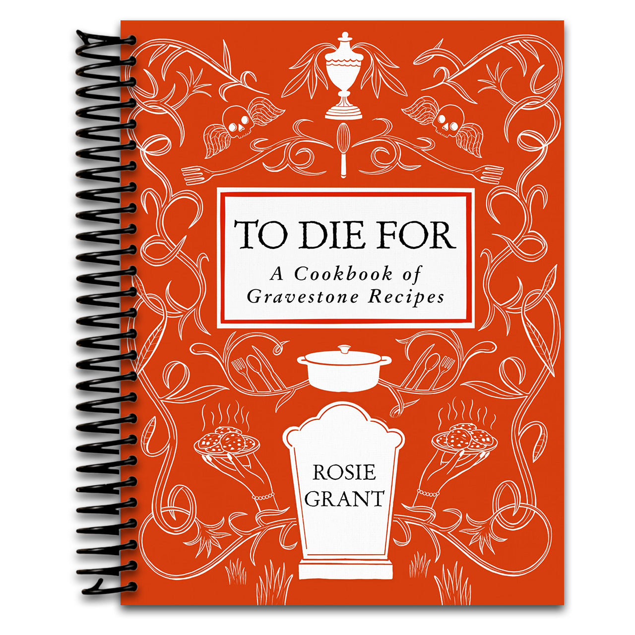 To Die For: A Cookbook of Gravestone Recipes (Spiral bound)