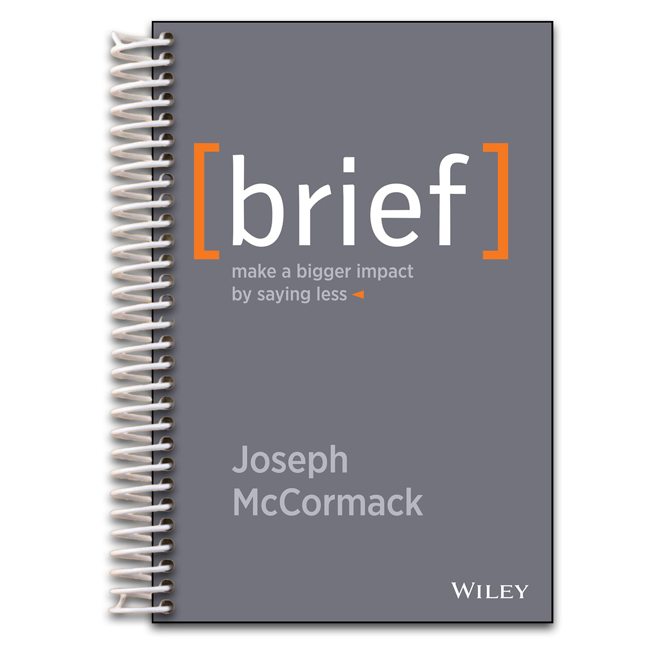 Brief: Make a Bigger Impact by Saying Less (Spiral bound) Happy Coil spiral bound book