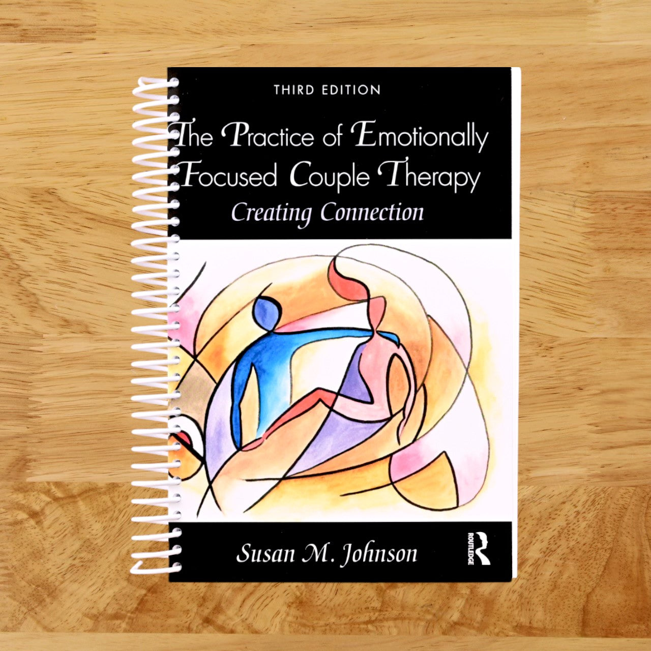 The Practice of Emotionally Focused Couple Therapy: Creating Connection