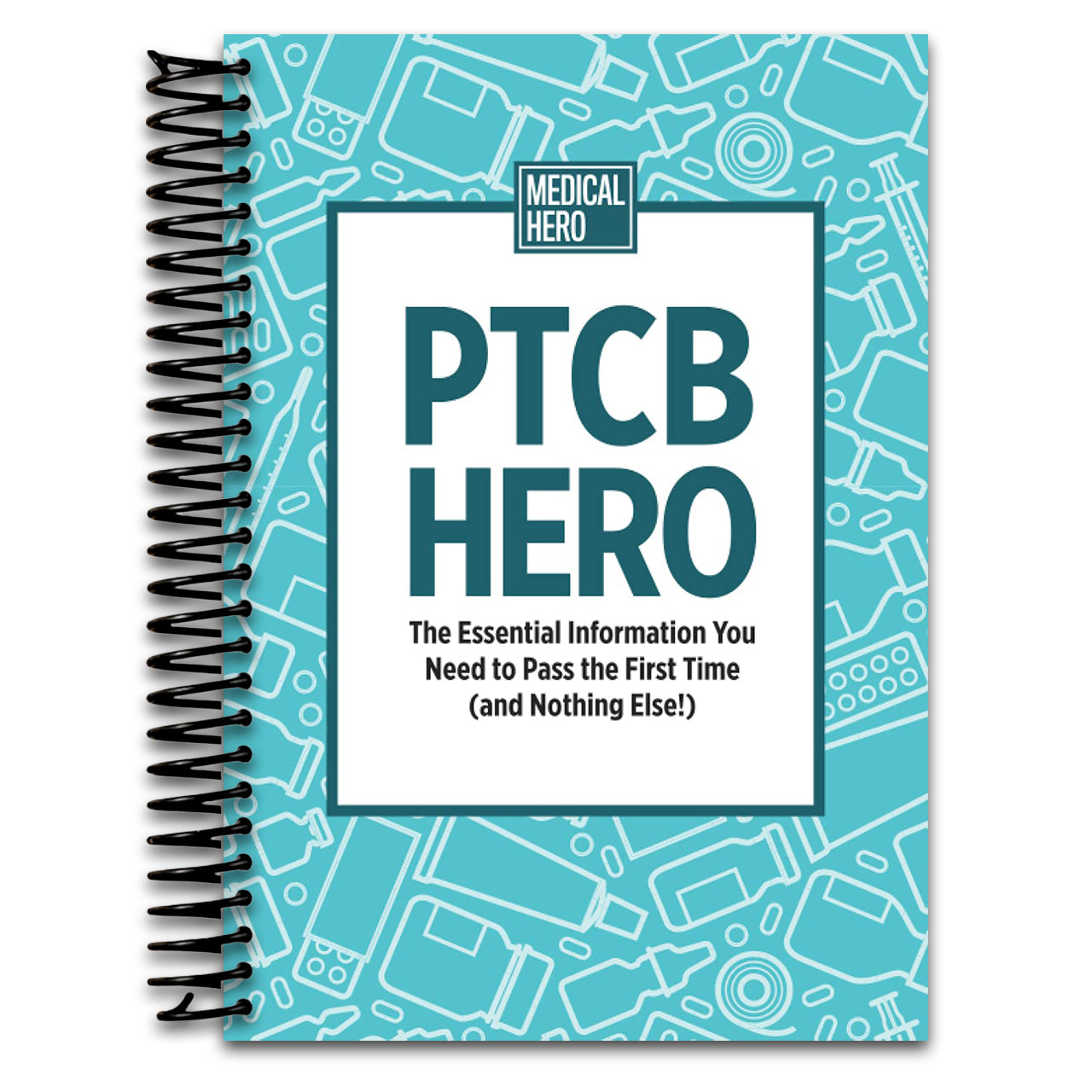 PTCB Hero: The Essential Information You Need to Pass the First Time (and Nothing Else!) (Spiral bound) Happy Coil spiral bound book