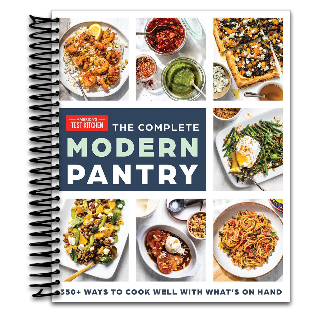 The Complete Modern Pantry: 350+ Ways to Cook Well with What's on Hand (Spiral bound)