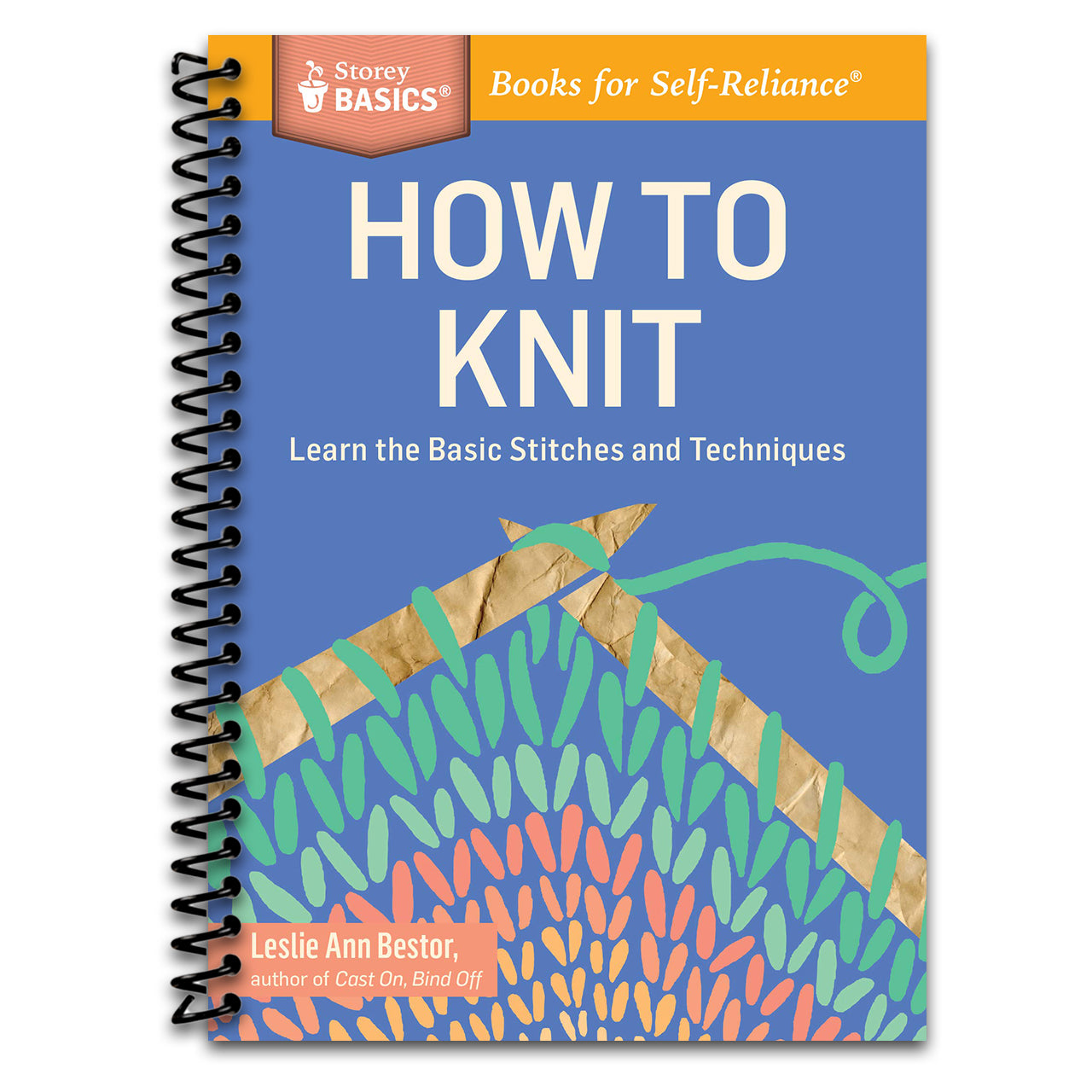 How to Knit: Learn the Basic Stitches and Techniques. A Storey BASICS® Title (Spiral bound)