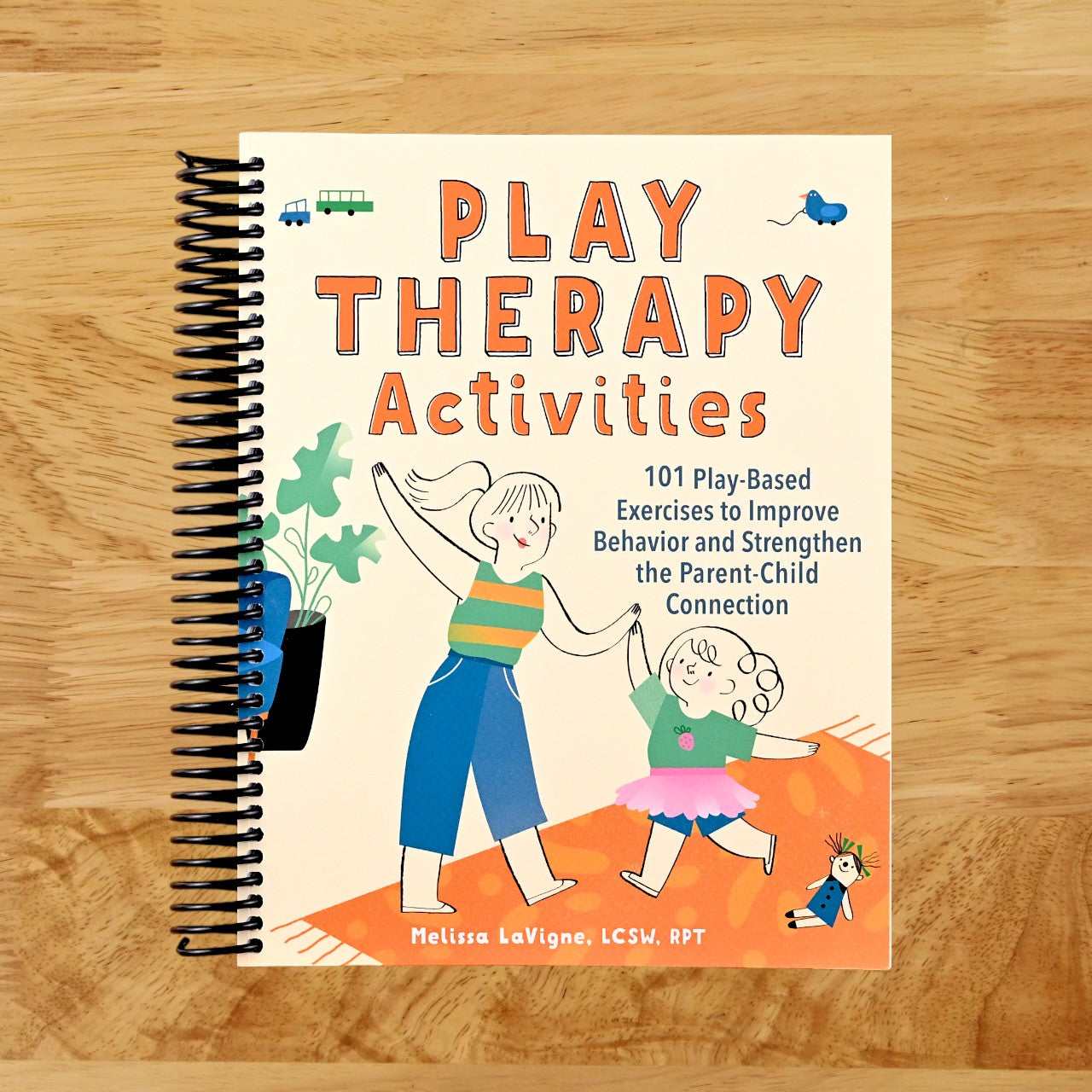 Play Therapy Activities: 101 Play-Based Exercises to Improve Behavior and Strengthen the Parent-Child Connection