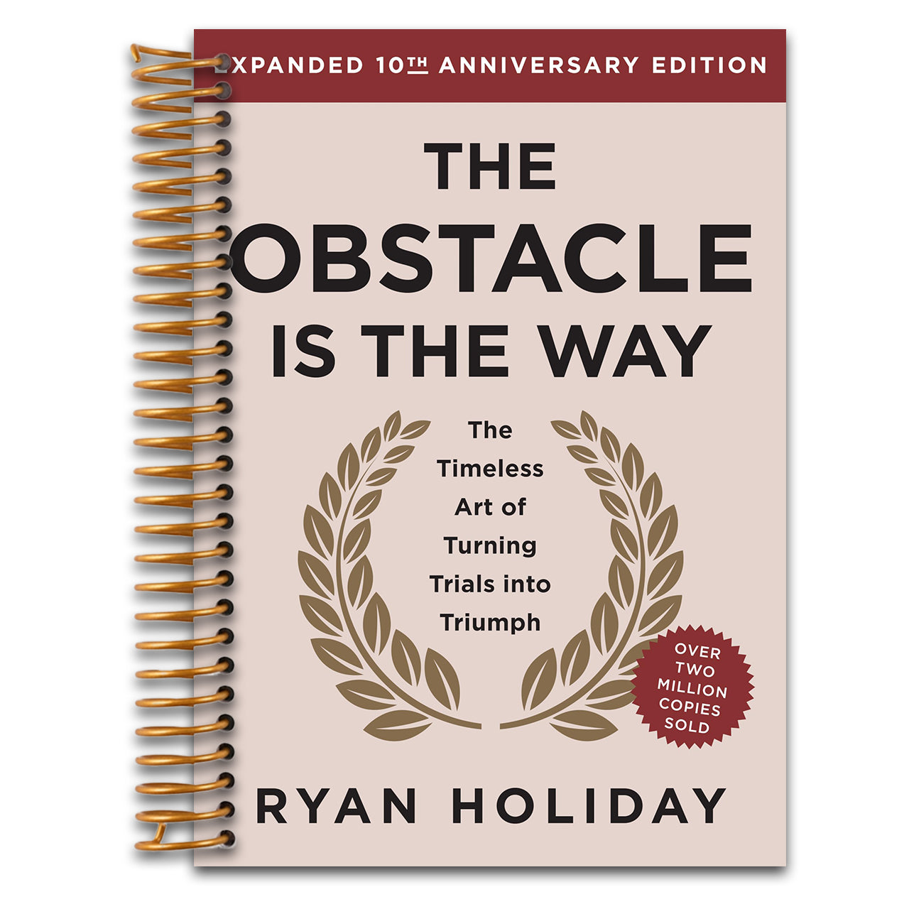 The Obstacle is the Way Expanded 10th Anniversary Edition: The Timeless Art of Turning Trials into Triumph (Spiral bound)