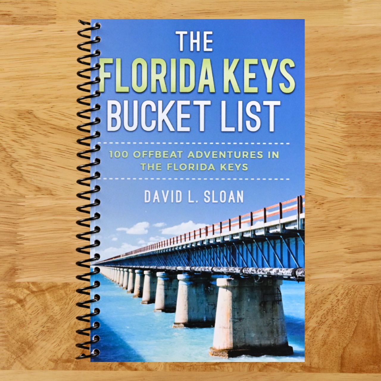 The Florida Keys Bucket List: 100 Offbeat Adventures From Key Largo To Key West (Spiral bound) Happy Coil spiral bound book