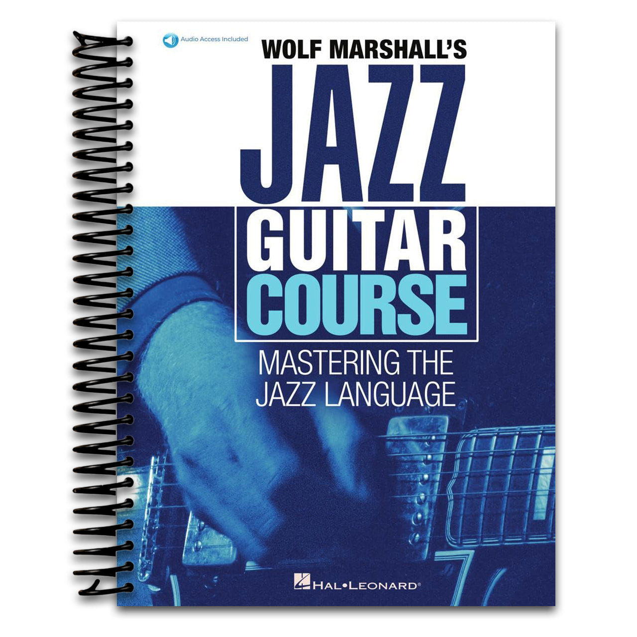 Wolf Marshall's Jazz Guitar Course | Mastering the Jazz Language for Electric Guitar | Complete Jazz Method Book with 600 Online Audio Tracks | Learn Jazz Harmony, Improvisation, and Chord Vocabulary (Spiral bound) Happy Coil spiral bound book