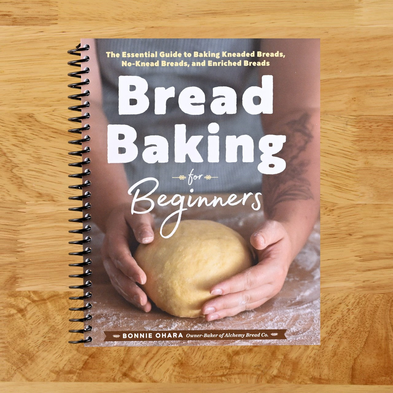 Bread Baking for Beginners: The Essential Guide to Baking Kneaded Breads, No-Knead Breads, and Enriched Breads