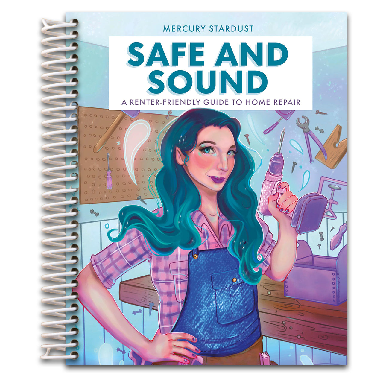 Safe and Sound: A Renter-Friendly Guide to Home Repair (Spiral bound)