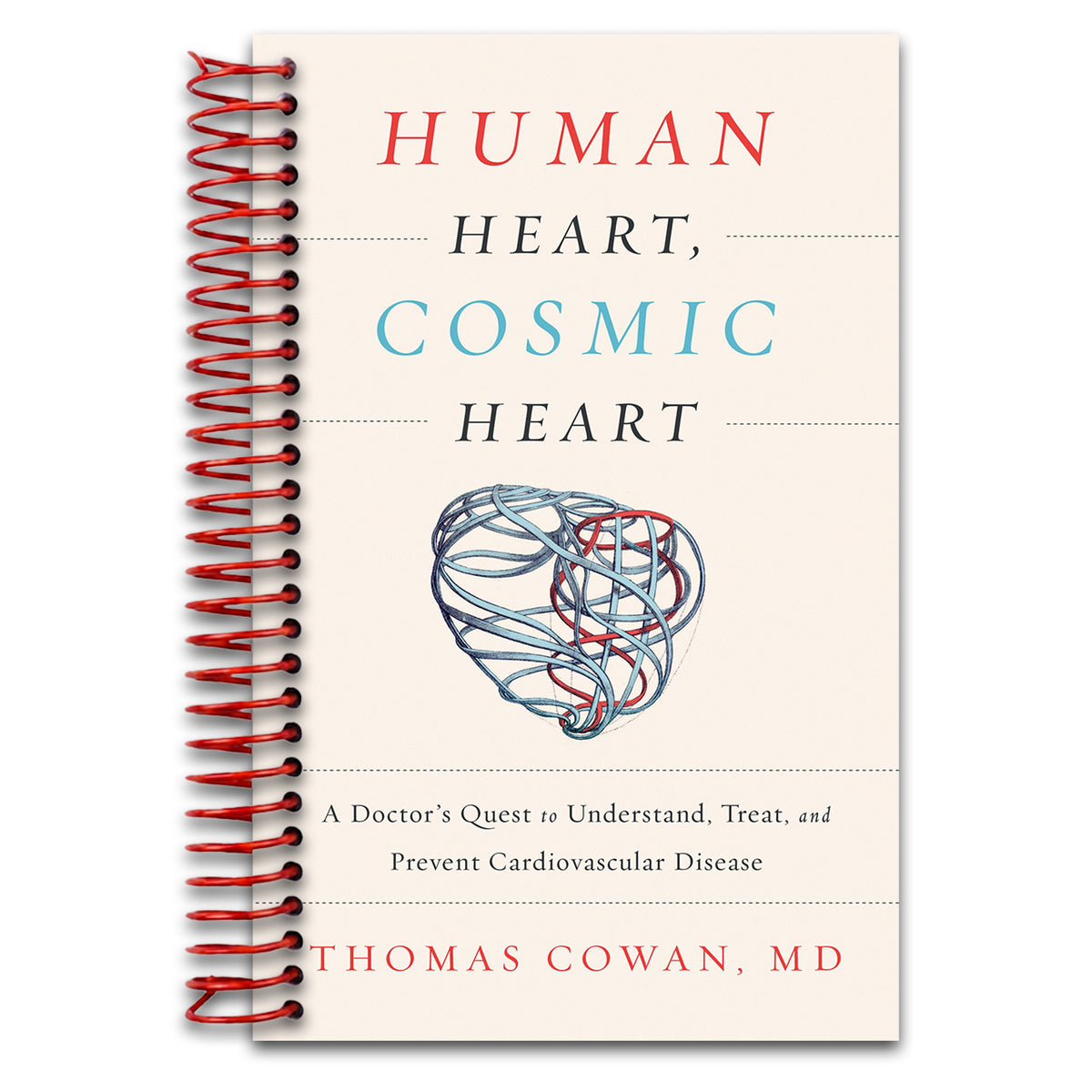 Human Heart, Cosmic Heart: A Doctor's Quest to Understand, Treat, and Prevent Cardiovascular Disease (Spiral bound) Happy Coil spiral bound book