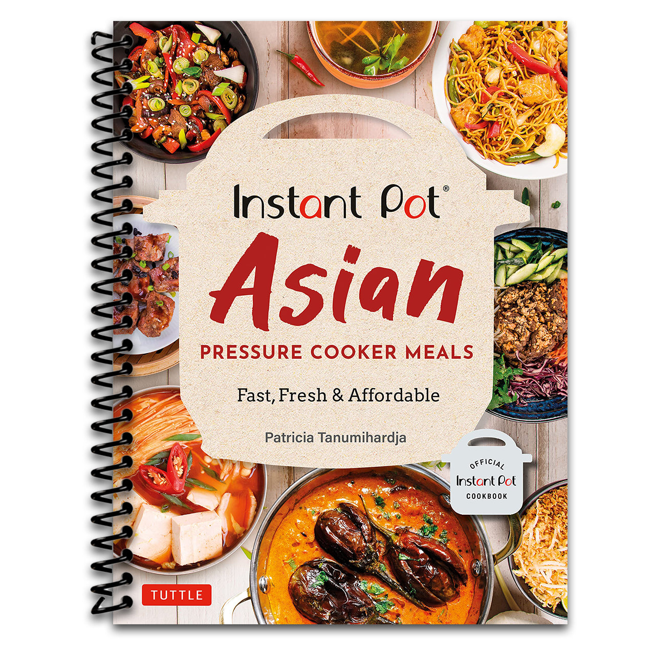 Instant Pot Asian Pressure Cooker Meals: Fast, Fresh & Affordable (Official Instant Pot Cookbook) (Spiral bound)