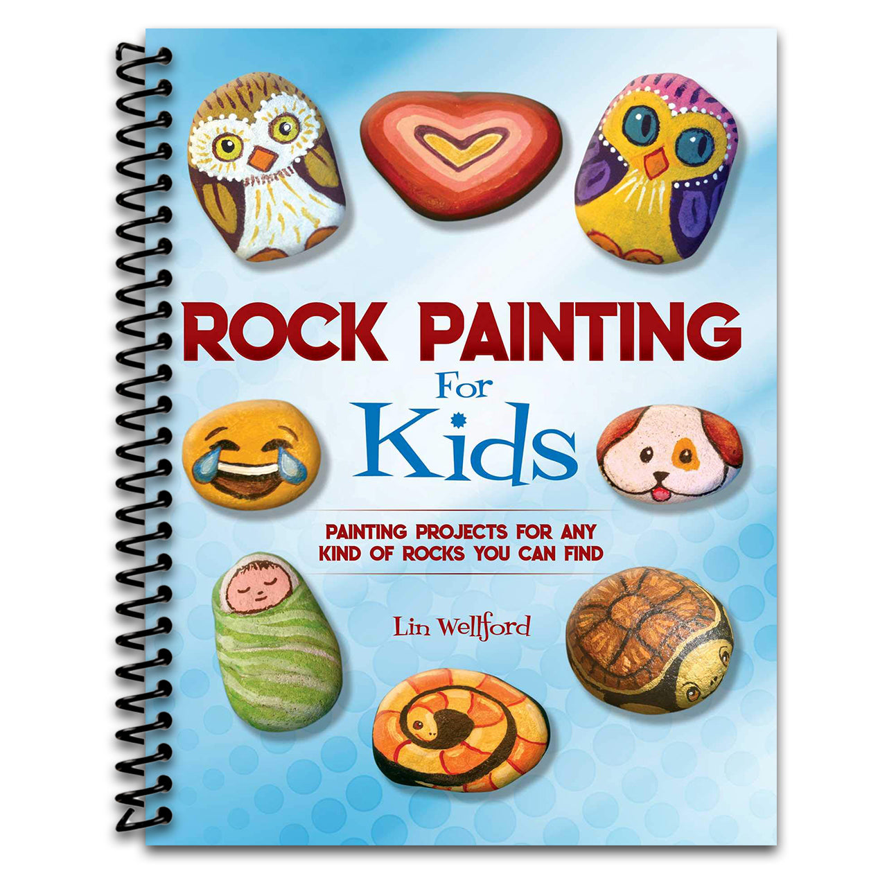 Rock Painting for Kids: Painting Projects for Any Kind of Rocks You Can Find (Spiral bound)