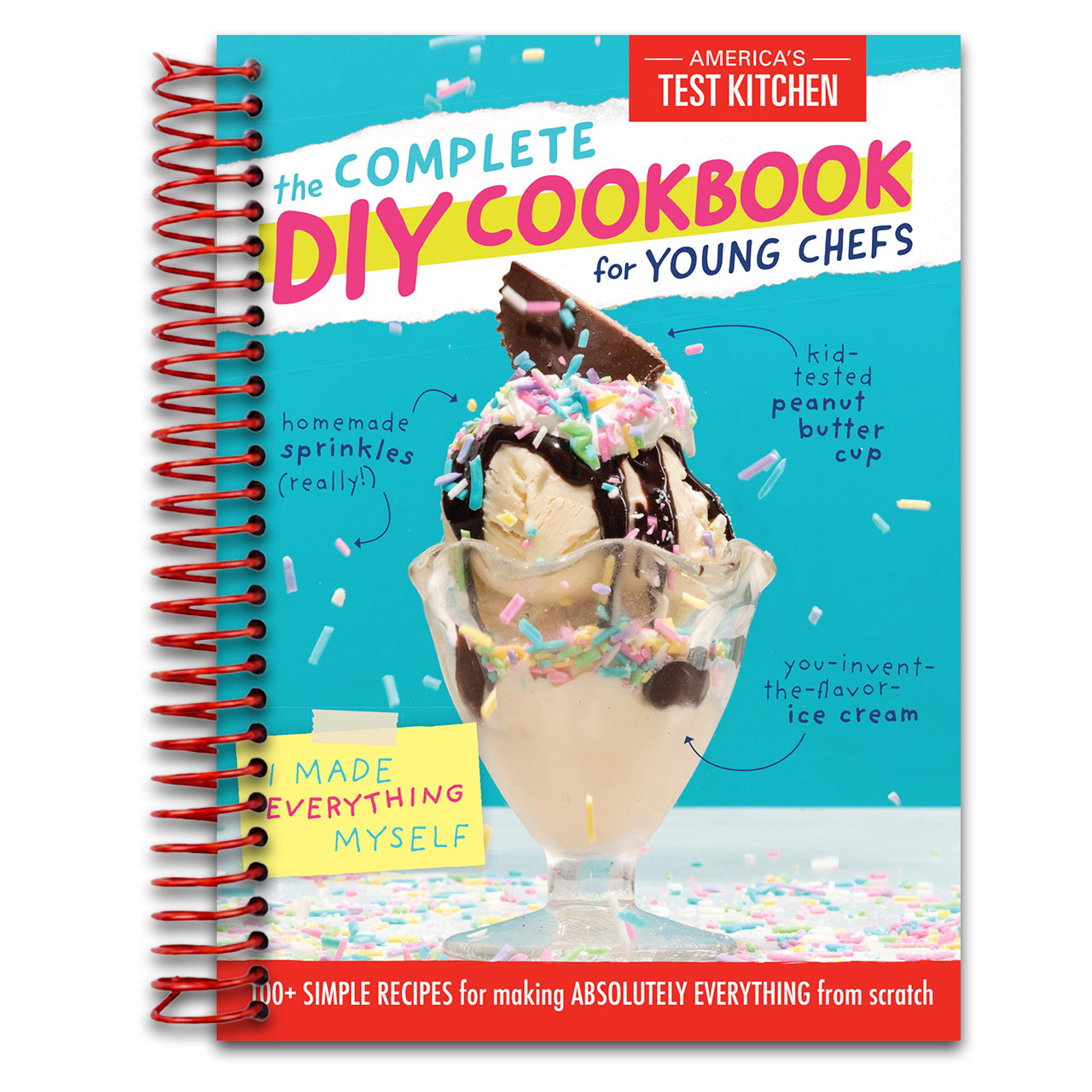 The Complete DIY Cookbook for Young Chefs: 100+ Simple Recipes for Making Absolutely Everything from Scratch (Young Chefs Series) (Spiral bound)