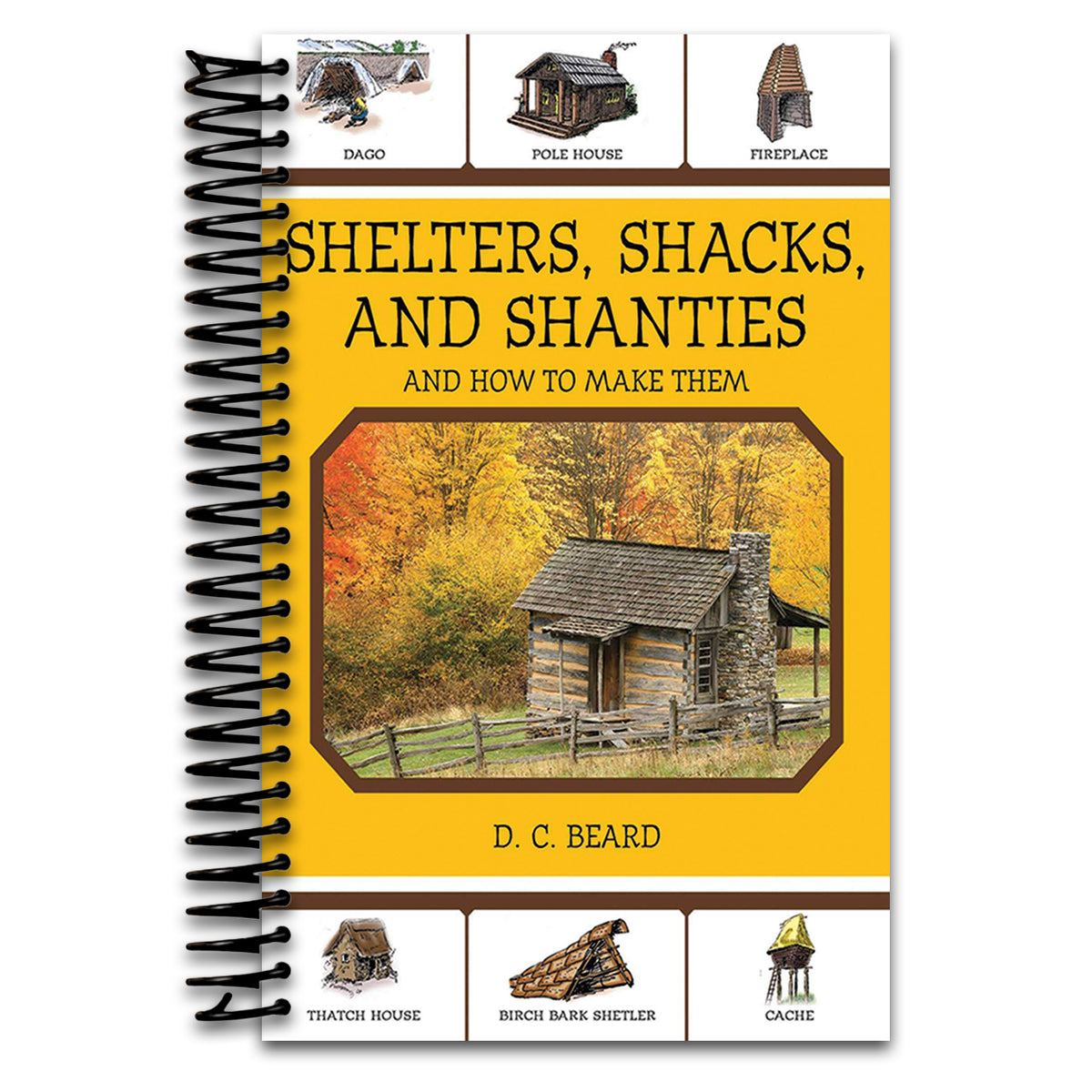 Shelters, Shacks, and Shanties: And How to Make Them (Spiral bound) Happy Coil spiral bound book
