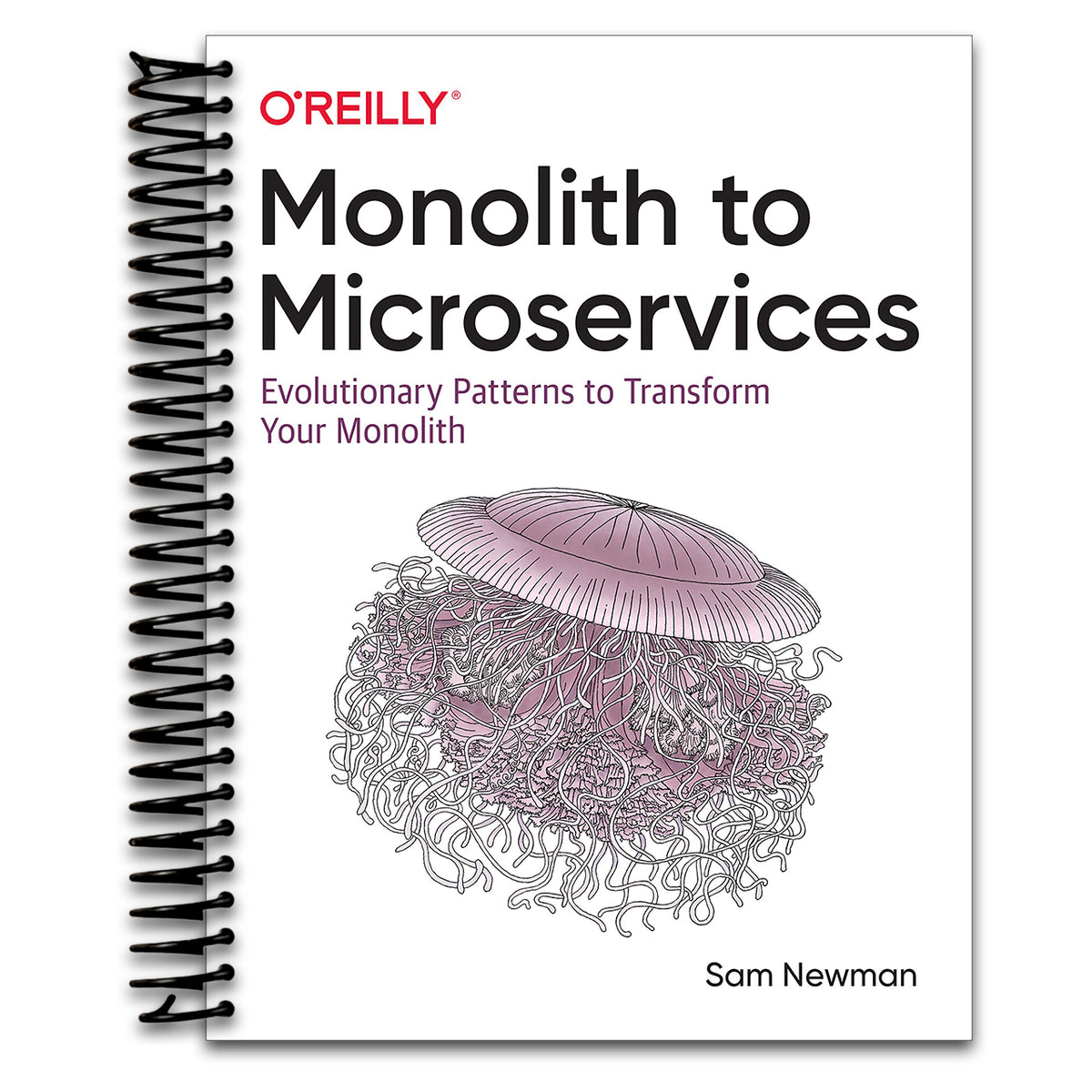 Monolith to Microservices: Evolutionary Patterns to Transform Your Monolith (Spiral bound)