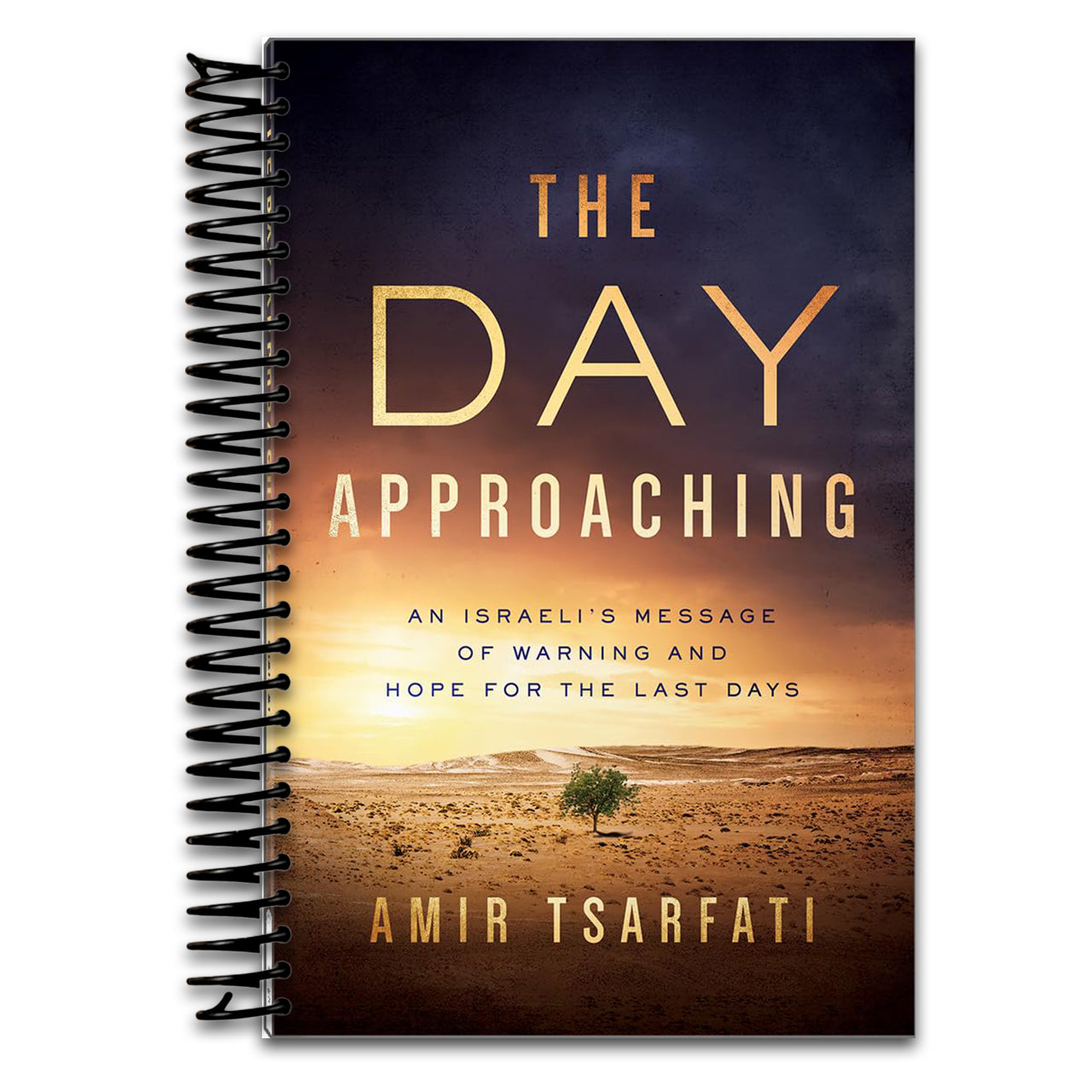 The Day Approaching: An Israeli’s Message of Warning and Hope for the Last Days (Spiral bound)