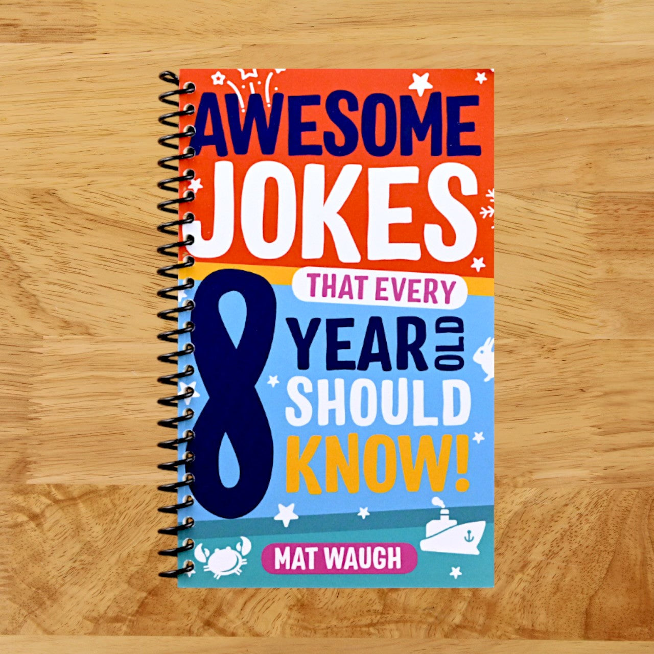 Awesome Jokes That Every 8 Year Old Should Know!: Hundreds of rib ticklers, tongue twisters and side splitters (Awesome Jokes for Kids)