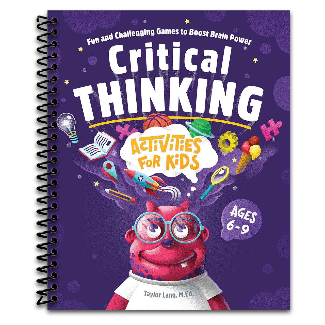 Critical Thinking Activities for Kids: Fun and Challenging Games to Boost Brain Power (Spiral bound)