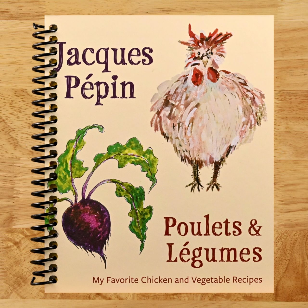Jacques Pépin Poulets & Légumes: My Favorite Chicken & Vegetable Recipes (Spiral bound) Happy Coil spiral bound book