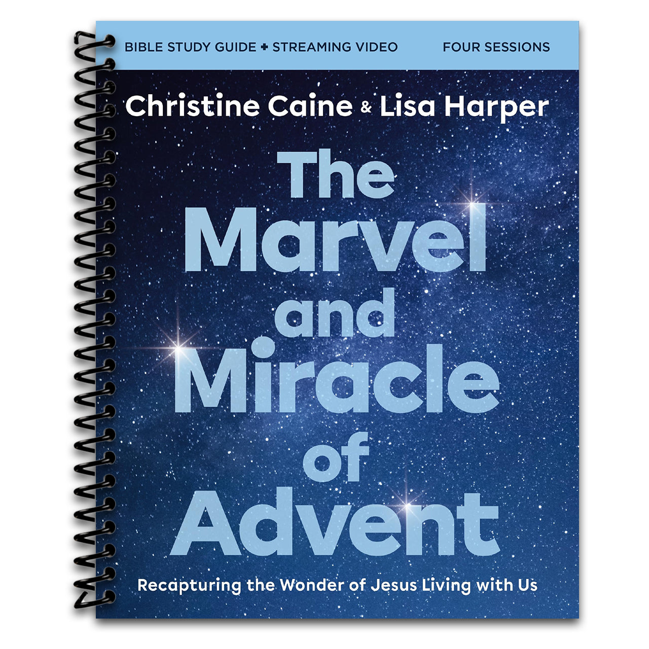 The Marvel and Miracle of Advent Bible Study Guide plus Streaming Video: Recapturing the Wonder of Jesus Living with Us (Spiral bound)