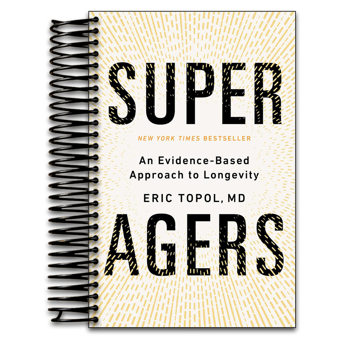 Super Agers: An Evidence-Based Approach to Longevity (Spiral bound) Happy Coil spiral bound book