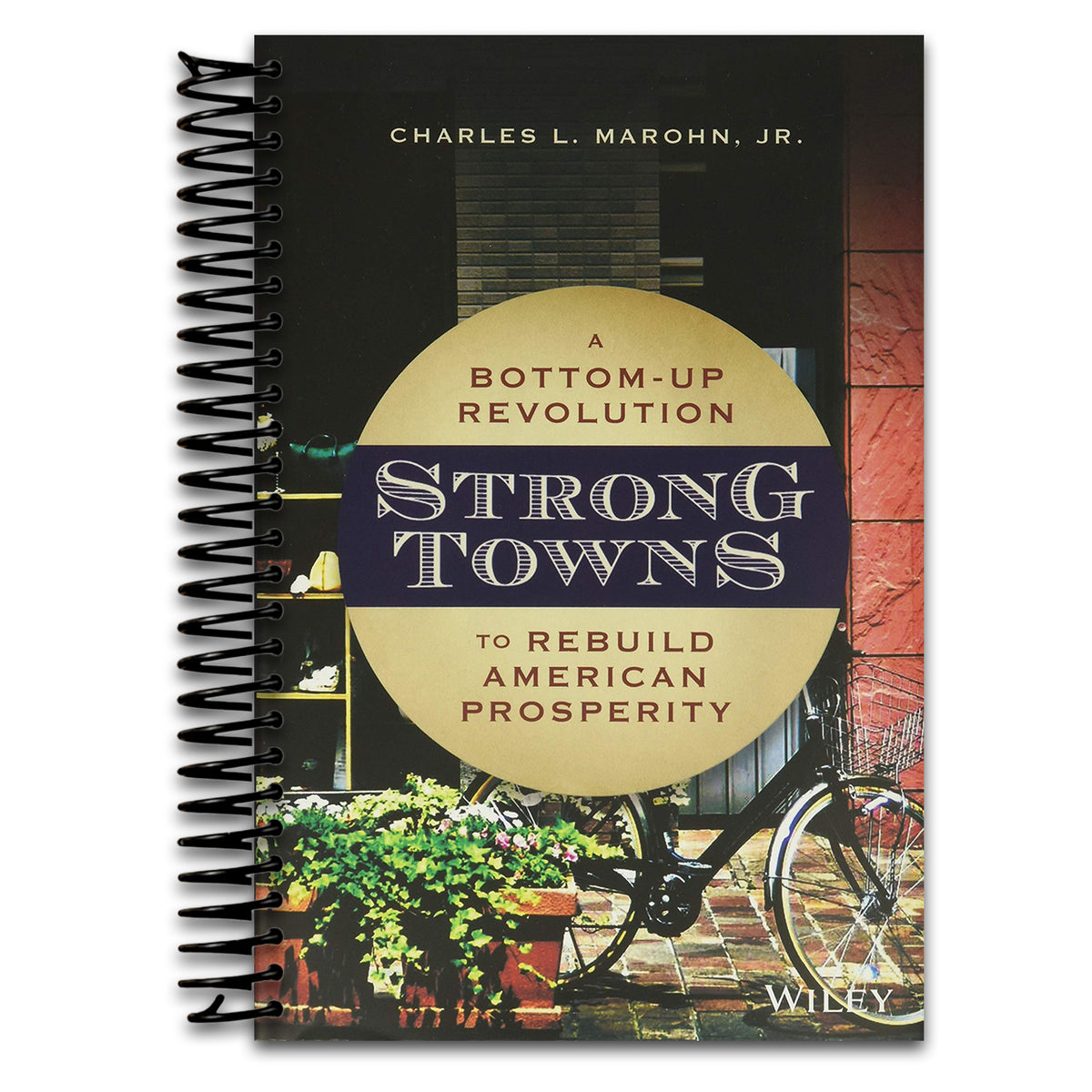 Strong Towns: A Bottom-Up Revolution to Rebuild American Prosperity (Spiral bound) Happy Coil spiral bound book